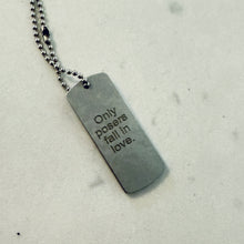 Load image into Gallery viewer, Chris Ploof Only Posers Fall In Love Pendant